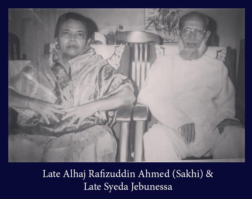 Late Alhaj Rafizuddin Ahmed (Sakhi) & Late Syeda Jebunessa
